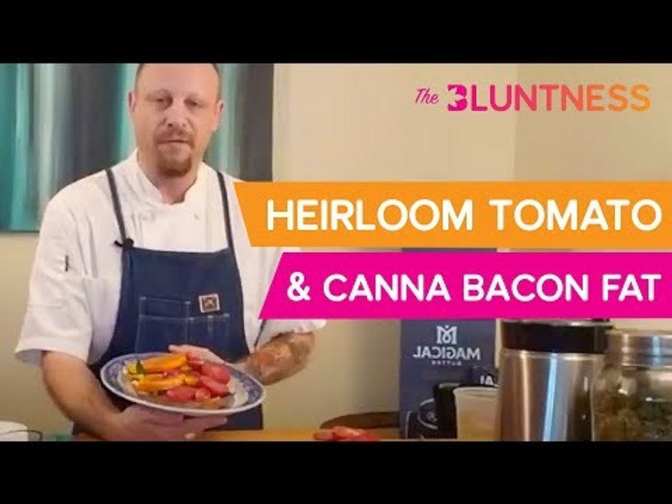Cooking With Cannabis: Heirloom Tomato + Smoky Bacon Fat with A Little Something Special